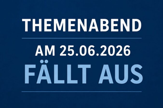 Kein Themenabend am 25.06.2026